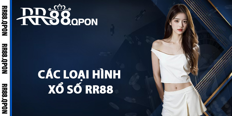 Xổ Số RR88 – Cơ Hội Trúng Lớn Khi Tham Gia Cá Cược Lô Đề 3 Các loại hình xổ số RR88 đặc sắc hàng đầu