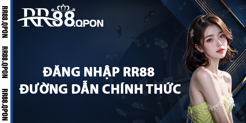 Đăng Nhập RR88 – Truy Cập Tài Khoản Một Cách Chính Xác 1 Quy trình đăng nhập RR88 qua đường dẫn chính thức