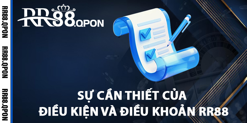 Điều Kiện Và Điều Khoản RR88 – Bảo Đảm An Toàn Cá Cược 1 Sự cần thiết của điều kiện và điều khoản RR88