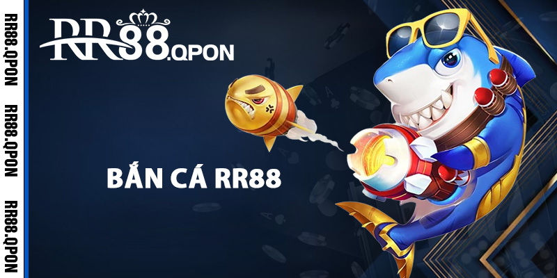 Bắn Cá RR88 – Trò Chơi Giải Trí Săn Cá Đổi Thưởng Hấp Dẫn 1 Thông tin về bắn cá RR88