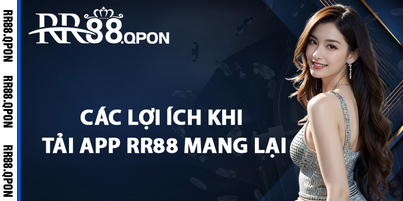 Tải App RR88 – Cách Cài Đặt Dễ Dàng Trên Mọi Hệ Điều Hành 1 Tìm hiểu các lợi ích khi tải app RR88 mang lại